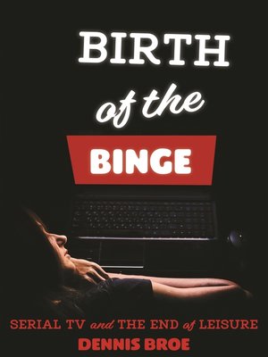 cover image of Birth of the Binge